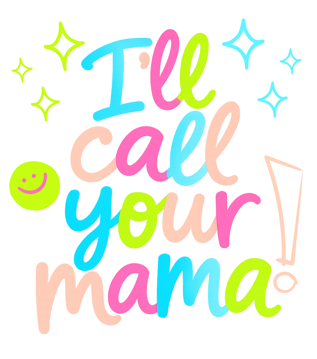 I'll Call Your Mama PNG Digital Download