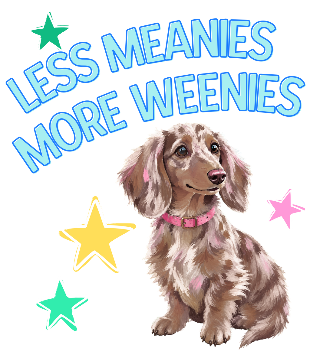 Less Meanies More Weenies Cute Dachshund PNG Digital Download