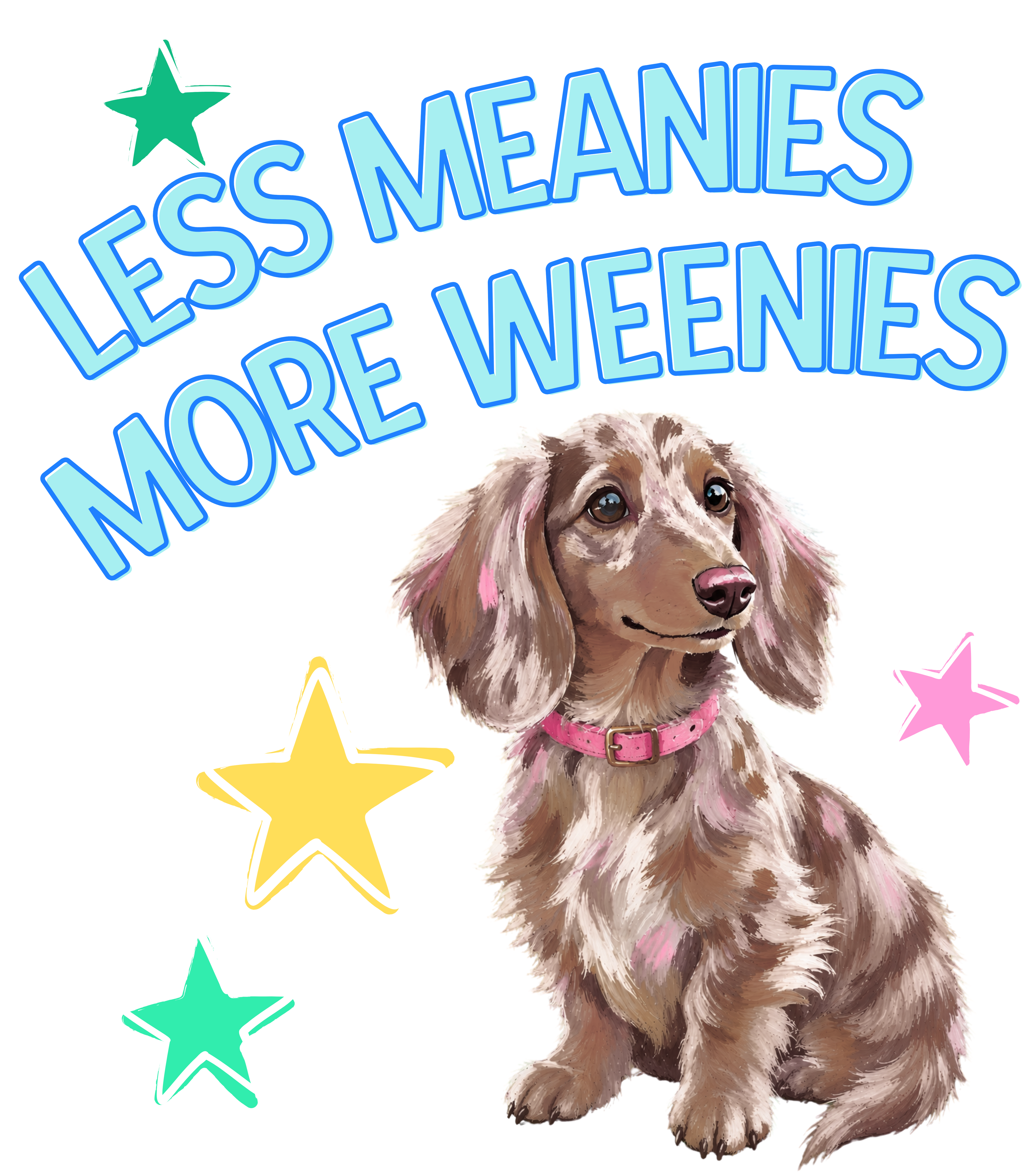 Less Meanies More Weenies Cute Dachshund PNG Digital Download