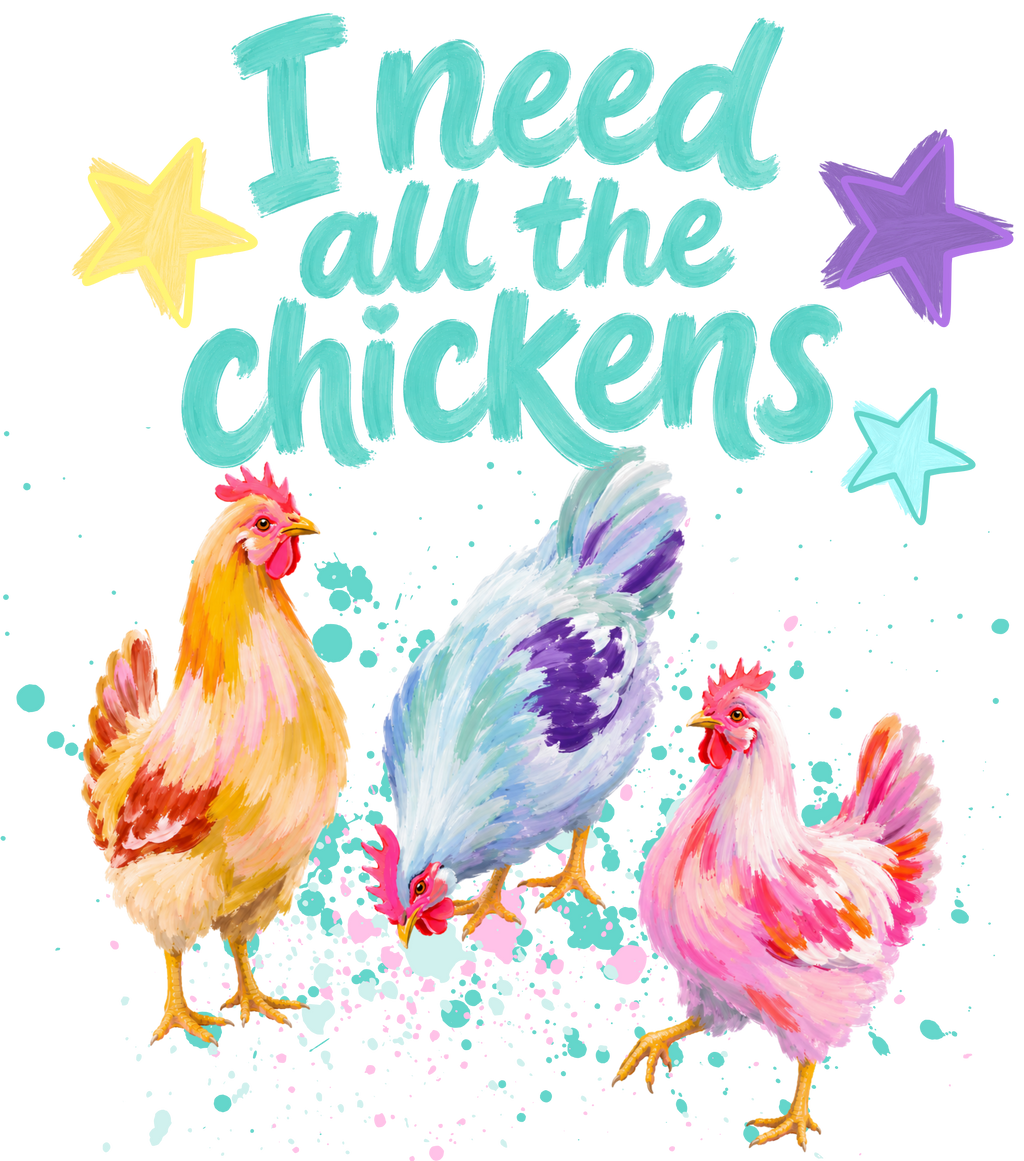 I Need All The Chickens Cute PNG Digital Dowload