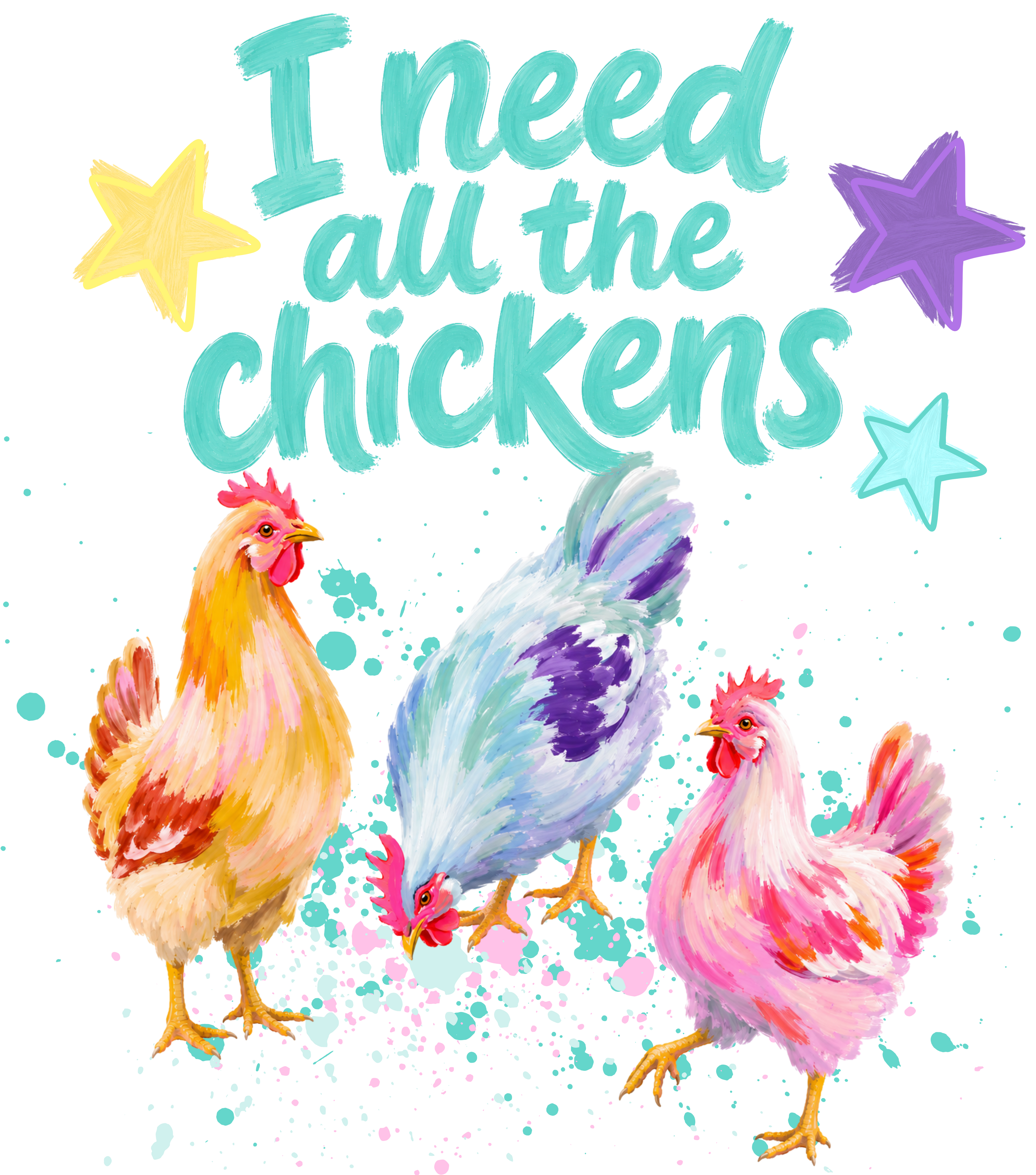 I Need All The Chickens Cute PNG Digital Dowload