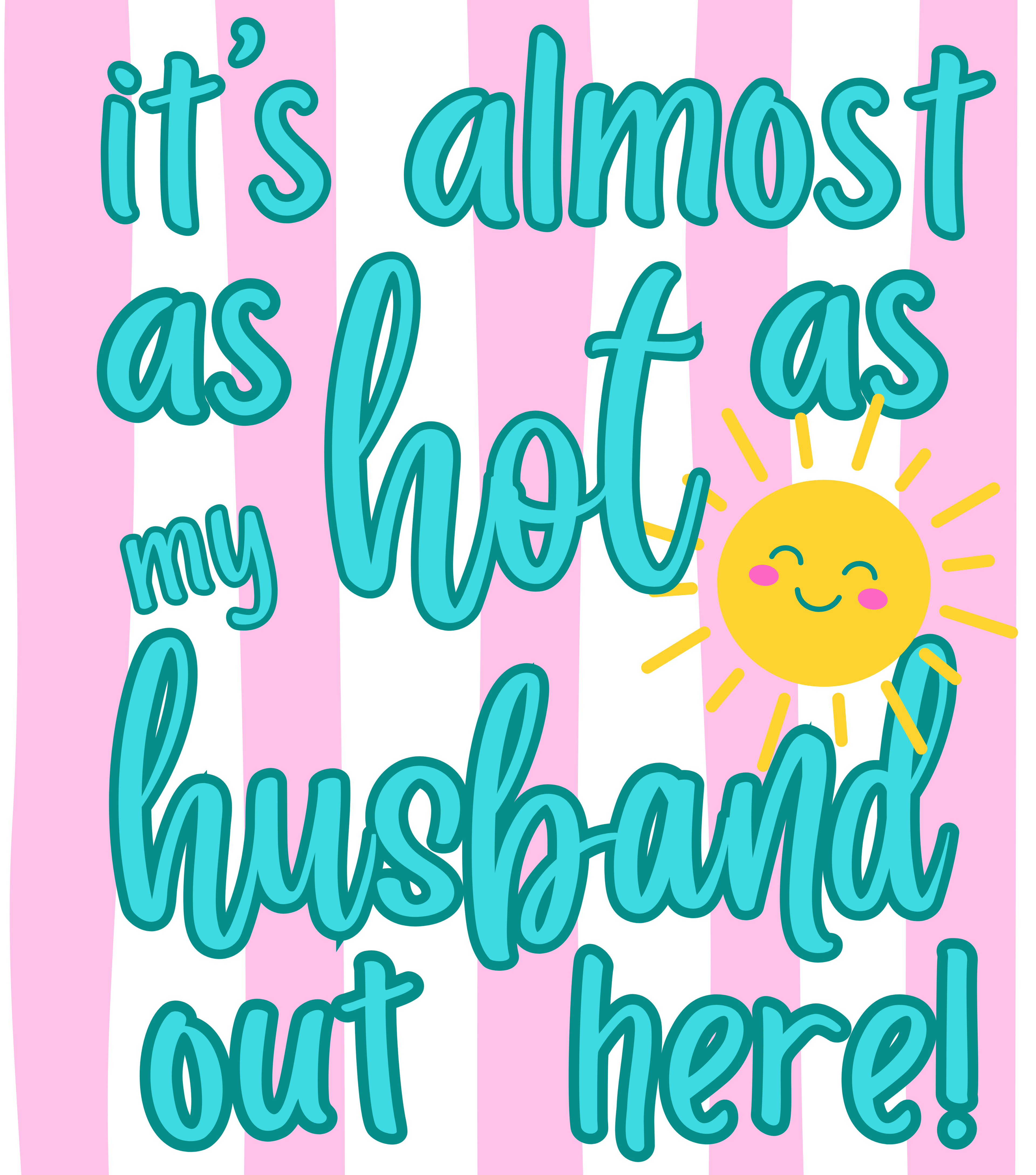 It’s Almost as Hot as My Husband Out Here – Funny Summer PNG Design